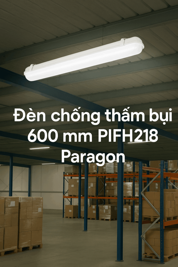 Đèn chống thấm bụi 600 mm PIFH218 Paragon

