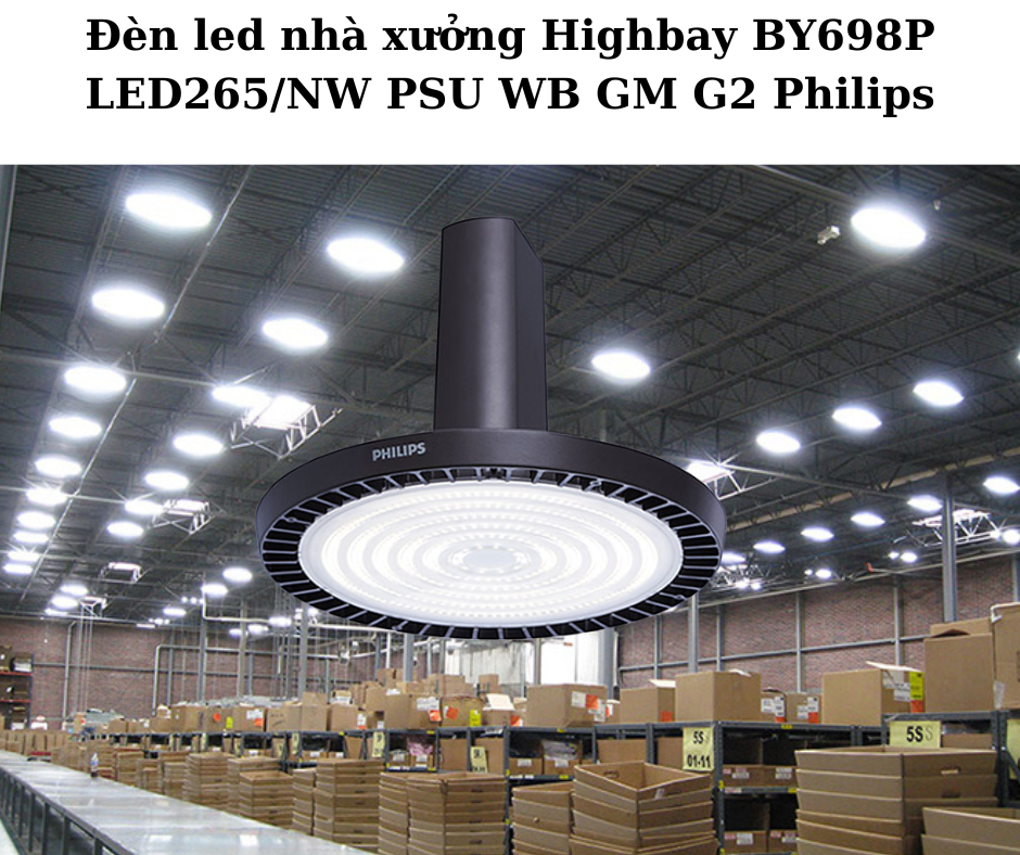 Đèn led nhà xưởng Highbay BY698P LED265/NW PSU WB GM G2 Philips 4 Ứng Dụng Đa Dạng