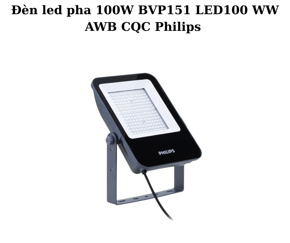 Đèn led pha 100W BVP151 LED100 WW AWB CQC Philips 5 Thông Số Kỹ Thuật Chi Tiết