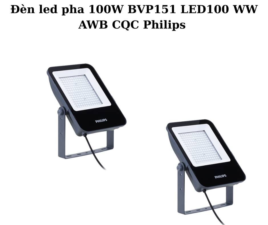 Đèn led pha 100W BVP151 LED100 WW AWB CQC Philips 2 Thiết Kế Hiện Đại và Chắc Chắn