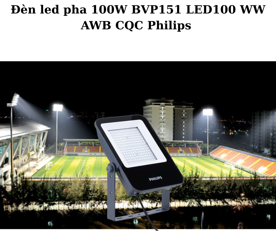 Đèn led pha 100W BVP151 LED100 WW AWB CQC Philips 4 Ứng Dụng Đa Dạng