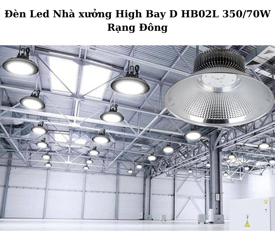 Đèn Led Nhà xưởng High Bay D HB02L 350/70W Rạng Đông 4 Ứng dụng đa dạng