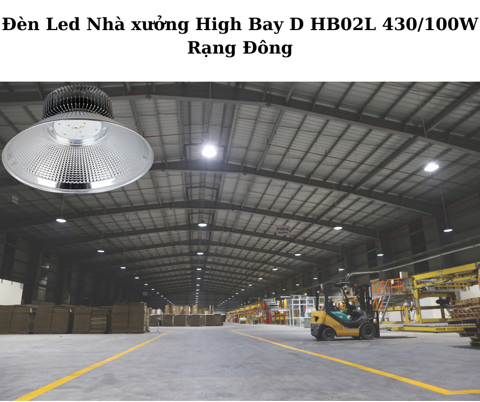 Đèn Led Nhà xưởng High Bay D HB02L 430/100W Rạng Đông 4 Ứng dụng đa dạng