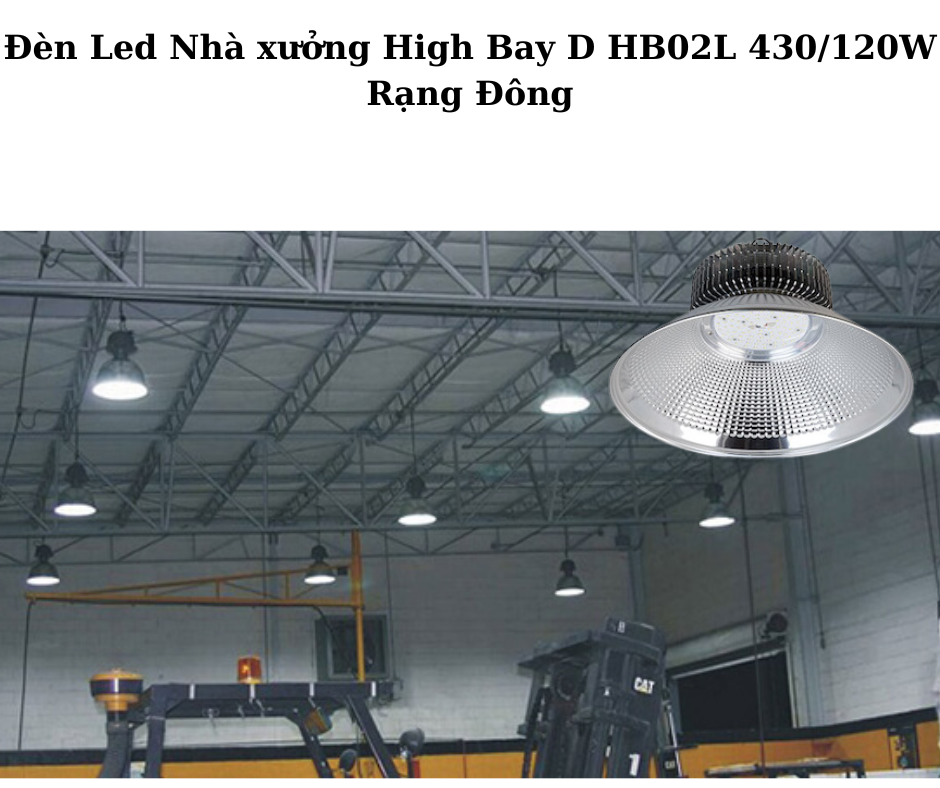 Đèn Led Nhà xưởng High Bay D HB02L 430/120W Rạng Đông 4 Ứng dụng đa dạng