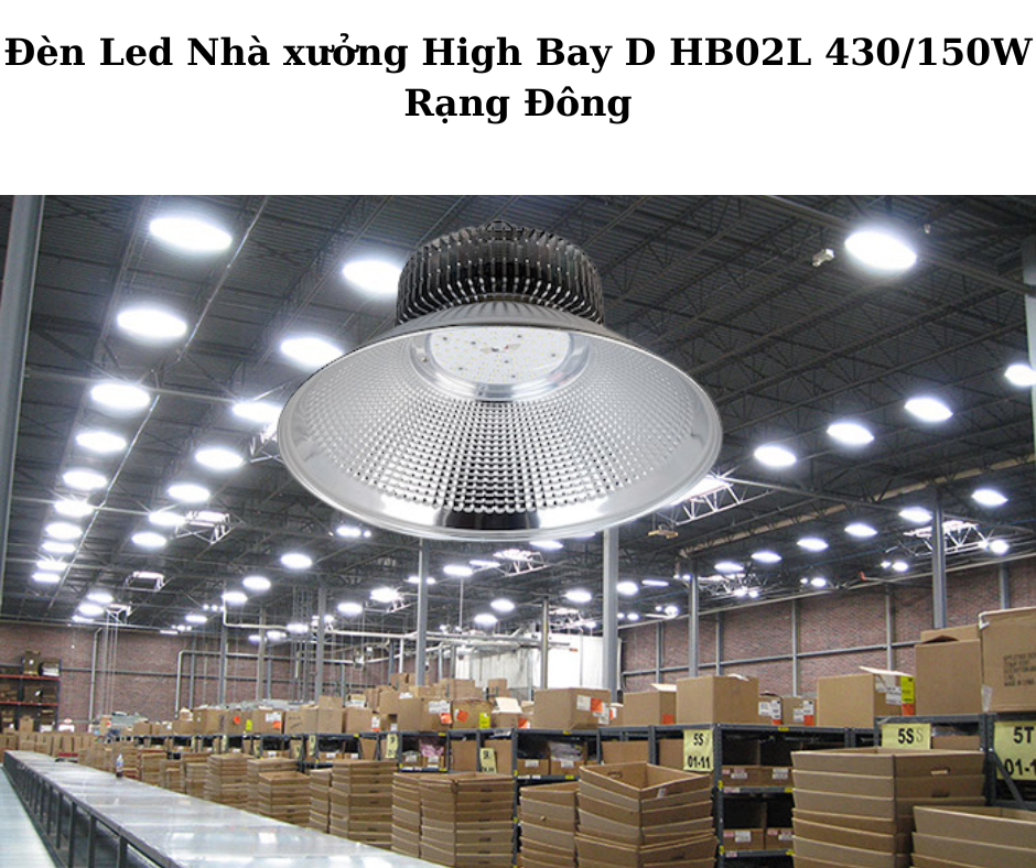 Đèn Led Nhà xưởng High Bay D HB02L 430/150W Rạng Đông 4 Ứng dụng đa dạng trong công nghiệp và dân dụng