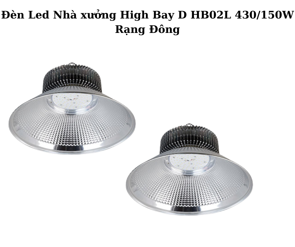 Đèn Led Nhà xưởng High Bay D HB02L 430/150W Rạng Đông 5 Hướng dẫn lắp đặt và sử dụng