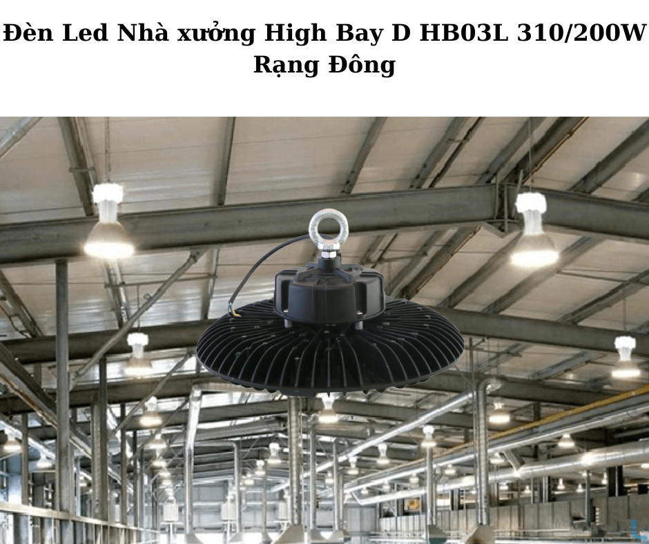 Đèn Led Nhà xưởng High Bay D HB03L 310/200W Rạng Đông 4 Ứng dụng đa dạng