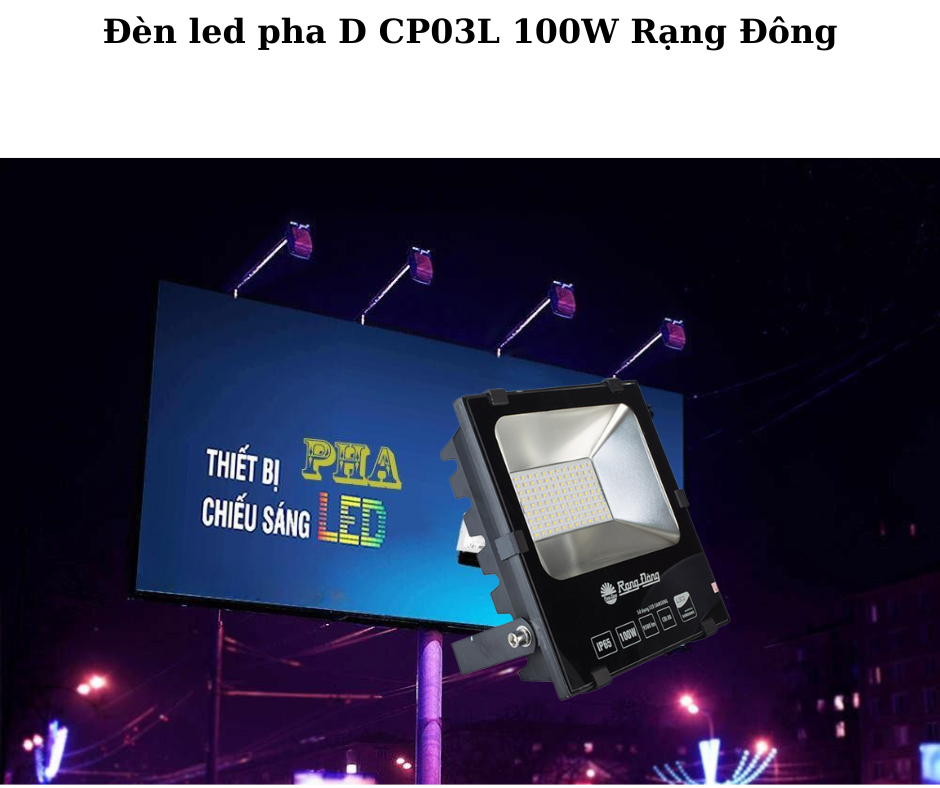 Đèn led pha D CP03L 100W Rạng Đông 4 Ứng dụng đa dạng