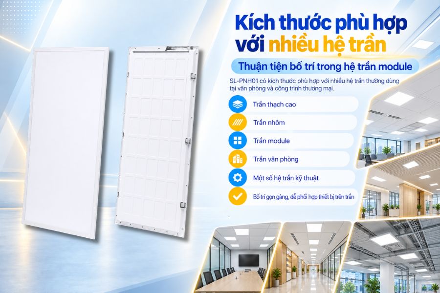 Kích thước này giúp sản phẩm dễ bố trí trong các mặt bằng sử dụng hệ trần chia ô.