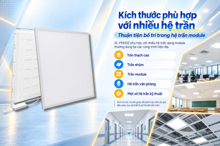 SL-PNH02 có phù hợp với nhiều hệ trần dạng module thường sử dụng tại các công trình hiện đại.