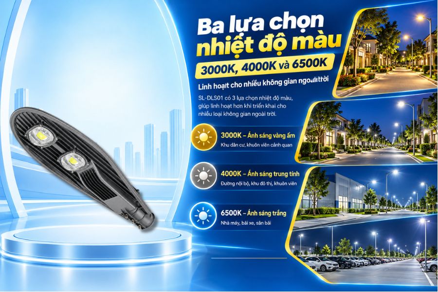 SL-DLS01-100 có ba lựa chọn nhiệt độ màu gồm 3000K, 4000K và 6500K, giúp sản phẩm linh hoạt hơn khi triển khai cho nhiều loại không gian ngoài trời.