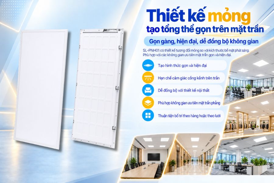 Thiết kế mỏng giúp bộ đèn trông gọn hơn khi lắp trên trần, đặc biệt phù hợp với các không gian ưu tiên tính thẩm mỹ và sự đồng bộ.